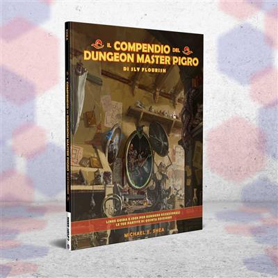 IL COMPENDIO DEL DUNGEON MASTER PIGRO DI SLY FLOURISH