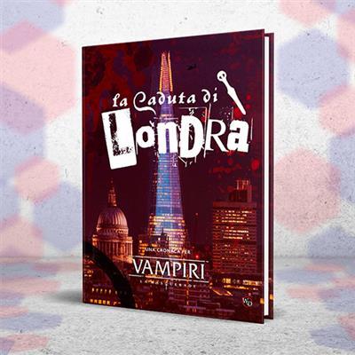 VAMPIRI: LA MASQUERADE 5A EDIZIONE - LA CADUTA DI LONDRA