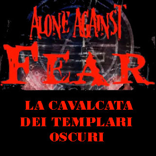 ALONE AGAINST FEAR - LA CAVALCATA DEI TEMPLARI OSCURI